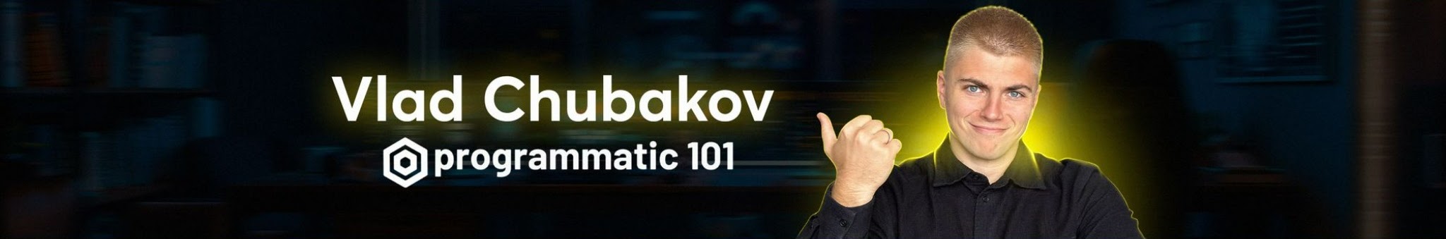 Vlad Chubakov — Programmatic 101